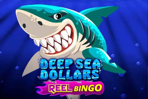 Deep Sea Dollars + Reel Bingo 